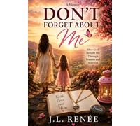 Don't forget about me: Healing the child within. Breaking the Cycle. Remembering who God created me to be. (Remember Your Worth)