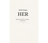 Don't Forget Her: A 3-Minute Self-Care Journal for New Moms with Daily Reflection, Baby Memory Pages, Gratitude, Affirmations, and Weekly Keepsakes