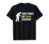 Don't Forget My Senior Discount, divertida camiseta de regalo para personas mayores Camiseta