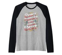 Don't Forget Pay Your Debt Finance Joke Collection - Camiseta Manga Raglan