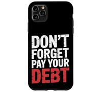 Don't Forget Pay Your Debt Finance Joke Collection - Carcasa para iPhone 11 Pro MAX
