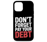 Don't Forget Pay Your Debt Finance Joke Collection - Carcasa para iPhone 12/12 Pro