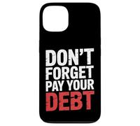 Don't Forget Pay Your Debt Finance Joke Collection - Carcasa para iPhone 13