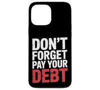 Don't Forget Pay Your Debt Finance Joke Collection - Carcasa para iPhone 13 Pro MAX