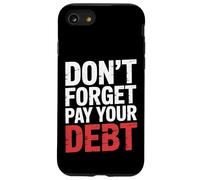 Don't Forget Pay Your Debt Finance Joke Collection - Carcasa para iPhone SE (2020) / 7/8