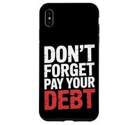 Don't Forget Pay Your Debt Finance Joke Collection - Carcasa para iPhone XS MAX