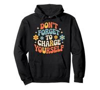 Don't Forget To Charge Yourself Self-Care Reminder - Sudadera con Capucha