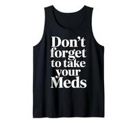 Don't Forget To Take Your Meds Medicine Reminder - Camiseta sin Mangas