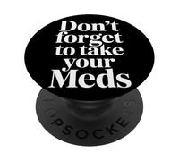 Don't Forget To Take Your Meds Medicine Reminder - PopSockets PopGrip Adhesivo