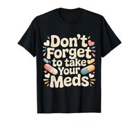 Don't Forget To Take Your Meds Recordatorio de Medicina - Camiseta gráfica económica, Hombre, Negro, M