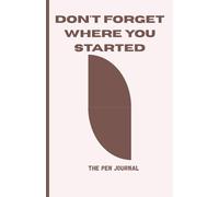 Don't Forget Where you Started: The Pen Journal