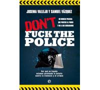 Don't fuck the police: Un modelo policial que protege al poder y no a los ciudadanos (ACTUALIDAD)