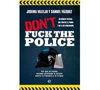 Don't fuck the police: Un modelo policial que protege al poder y no a los ciudadanos (ACTUALIDAD)