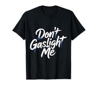 Don't Gaslight Me Manipulación de la Conciencia - Camiseta
