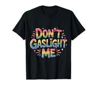 Don't Gaslight Me Manipulación de la Conciencia |- Camiseta