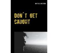 Dont Get Caught (ebook)