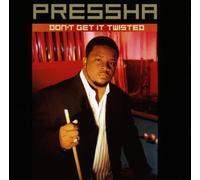 Don't Get It Twisted by Pressha