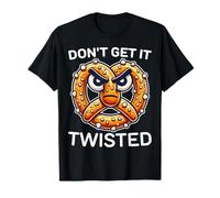 Don't Get It Twisted Funny Angry Pretzel Dicho Camiseta