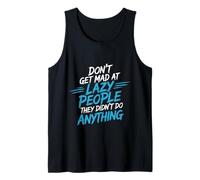 Don't Get Mad At Lazy People They Didn'T Do Anything - Camiseta sin Mangas