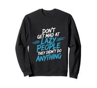Don't Get Mad At Lazy People They Didn'T Do Anything - Sudadera