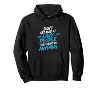 Don't Get Mad At Lazy People They Didn'T Do Anything - Sudadera con Capucha