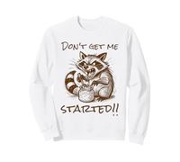 Don't Get me Started Funny Sourdough Bread Starter Sudadera