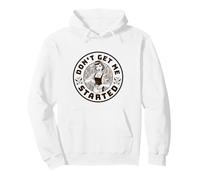 Don't Get Me Started, Funny Sourdough Sudadera con Capucha
