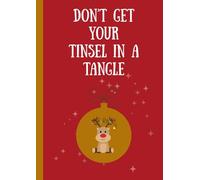 Don't Get Your Tinsels In A Tangle: Funny Mini Christmas Notebook For Adults|Cute Stocking Filler Gift For Coworker, Colleague Or Friend|90 Lined Pages