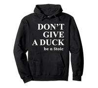 Don't Give A Duck - Be A Stoic - Humor estoico Sudadera con Capucha