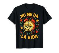 Don't Give Me Life Funny No Me Da La Vida Men Women Camiseta