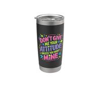 Don't Give Me Your Attitude Unless You Want Mine |- Vaso térmico de acero inoxidable de doble pared