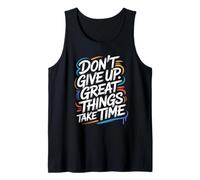 Don't Give Up Great Things Take Time - Cita inspiradora Camiseta sin Mangas