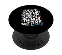 Don't Give Up Great Things Take Time - Cita inspiradora PopSockets PopGrip Adhesivo