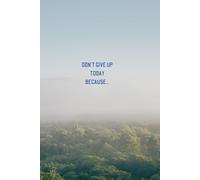 Don't Give Up Today Because...: Tomorrow you might win the lottery