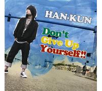 DONT GIVE UP YOURSELF (CD+DVD)(ltd.ed.)