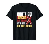 Don't Go Bacon My Heart No está en el menú Trabajadores dietéticos Camiseta