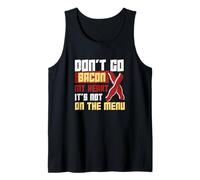 Don't Go Bacon My Heart No está en el menú Trabajadores dietéticos Camiseta sin Mangas