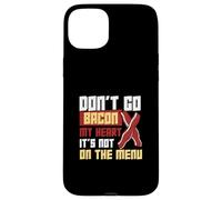 Don't Go Bacon My Heart No está en el menú Trabajadores dietéticos Carcasa para iPhone 15 Plus