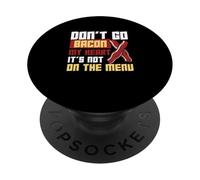 Don't Go Bacon My Heart No está en el menú Trabajadores dietéticos PopSockets PopGrip Adhesivo
