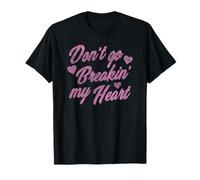 Don't Go Breakin' Heart Valentine's Day Song Cute Pink Text Camiseta