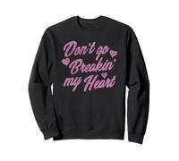 Don't Go Breakin' Heart Valentine's Day Song Cute Pink Text Sudadera