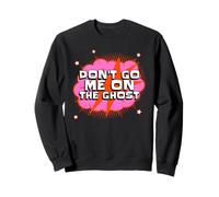 Don't Go Me On The Ghost (Divertido Dicho alemán-inglés) Sudadera
