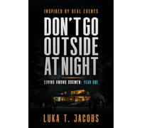 Don't Go Outside At Night: Living Among Dogmen: Year One (The Sycamore Run Estate Series)
