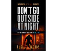 Don't Go Outside At Night: Living Among Dogmen: Year Two (The Sycamore Run Estate Series)