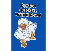 Don't Go Quackers, Write It Down! - Novelty Journal