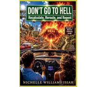 DON'T GO TO HELL: Recalculate, Reroute, and Repent