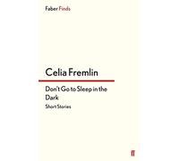 Don't Go to Sleep in the Dark: Short Stories: Classic Halloween Ghost Stories from the Author of Uncle Paul