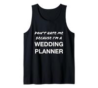 Don't Hate Me Because I'm a Wedding Planner - Divertido Camiseta sin Mangas
