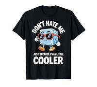 Don't Hate Me Just Because I'm A Little Cooler Camiseta