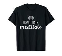 Don't Hate, Meditate - Calma meditación loto - Hombres Mujeres Camiseta
